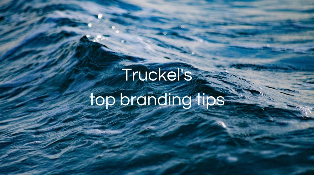 Truckel’s Top Branding Tips
